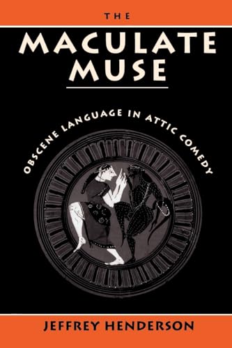 9780195066852: The Maculate Muse: Obscene Language in Attic Comedy