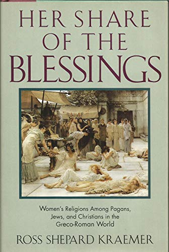 Stock image for Her Share of the Blessings: Women's Religions Among Pagans, Jews, and Christians in the Greco-Roman World for sale by Gil's Book Loft
