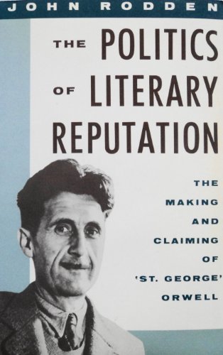 Beispielbild fr The Politics of Literary Reputation: The Making and Claiming of 'St. George' Orwell zum Verkauf von North Country Books