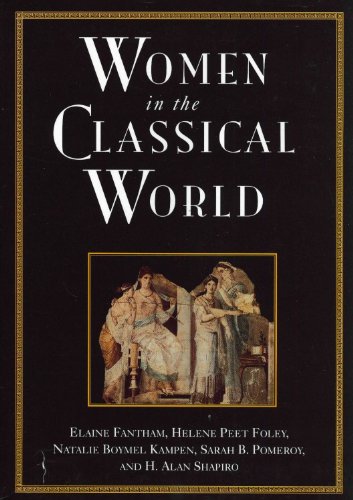 Women in the Classical World: Image and Text - Shapiro, H. Alan,Pomeroy, Sarah B.,Kampen, Natalie Boymel,Foley, Helene Peet,Fantham, Elaine