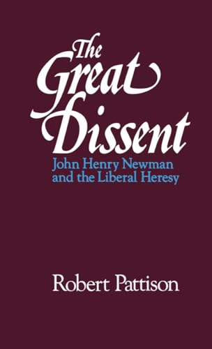 9780195067309: The Great Dissent: John Henry Newman and the Liberal Heresy