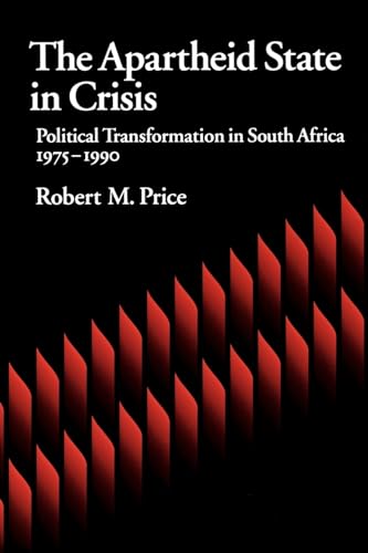 Beispielbild fr The Apartheid State in Crisis : Political Transformation of South Africa, 1975-1990 zum Verkauf von Better World Books