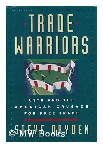 Imagen de archivo de The Trade Warriors : USTR and the American Crusade for Free Trade a la venta por Better World Books