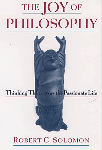 Beispielbild fr The Joy of Philosophy : Thinking Thin Versus the Passionate Life zum Verkauf von Better World Books