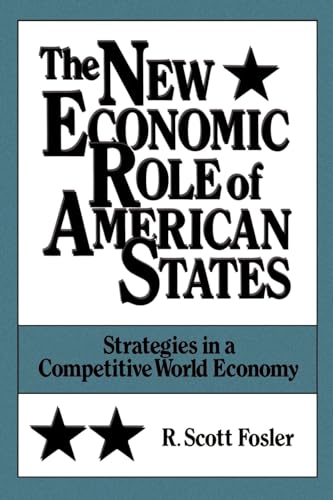 Beispielbild fr The New Economic Role of American States: Strategies in a Competitive World Economy zum Verkauf von Copperfield's Used and Rare Books