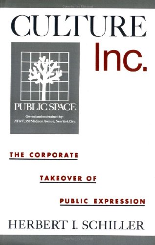 Imagen de archivo de Culture, Inc.: The Corporate Takeover of Public Expression a la venta por Wonder Book