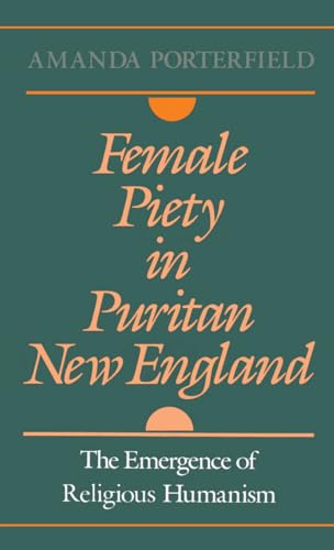 Female Piety in Puritan New England: The Emergence of Religious Humanism