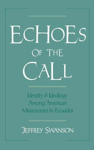 Echoes of the Call: Identity and Ideology among American Missionaries in Ecuador