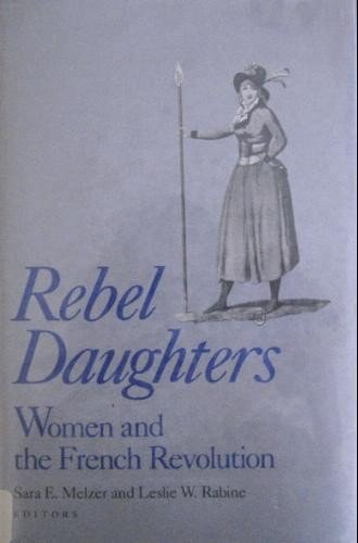 9780195068863: Rebel Daughters: Women and the French Revolution (Publications of the University of California Humanities Research Institute)