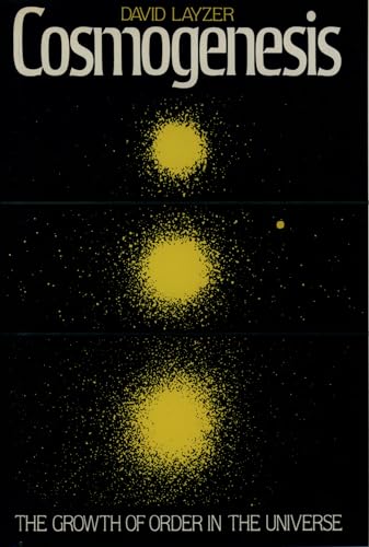 Cosmogenesis: The Growth of Order in the Universe (9780195069082) by Layzer, David