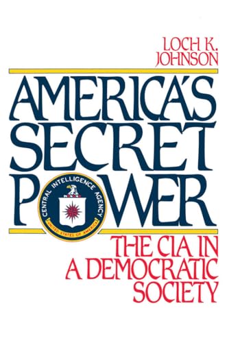 Stock image for America's Secret Power: The CIA in a Democratic Society for sale by Wonder Book