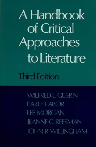 A Handbook of Critical Approaches to Literature (9780195069488) by Guerin, Wilfred L.; Labor, Earle G.; Morgan, Lee; Reesman, Jeanne C.; Willingham, John R.