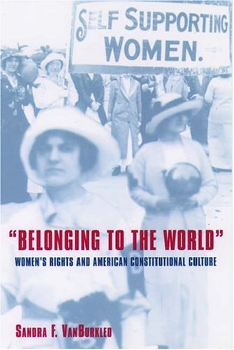 9780195069716: Belonging to the World: Women's Rights and American Constitutional Culture (Bicentennial Essays on the Bill of Rights)