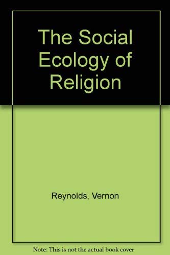Beispielbild fr The Social Ecology of Religion zum Verkauf von Better World Books