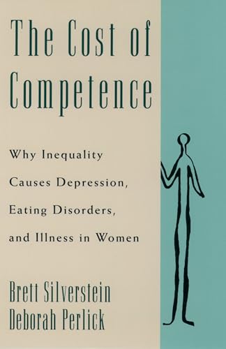 Stock image for Cost of Competence: Why Inequality Causes Depression, Eating Disorders, and Illness in Women for sale by The Unskoolbookshop