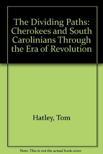 Imagen de archivo de The Dividing Paths: Cherokees and South Carolinians Through the Era of Revolution a la venta por Front Cover Books