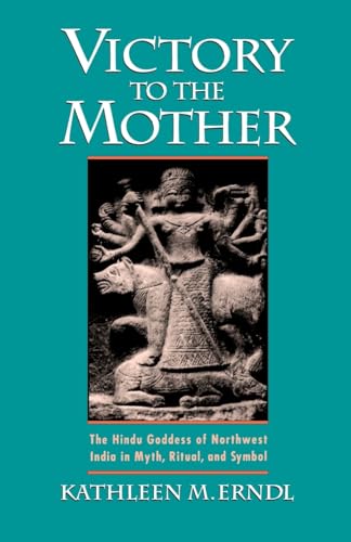 Victory to the Mother: The Hindu Goddess of Northwest India in Myth, Ritual, and Symbol