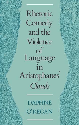 Imagen de archivo de Rhetoric, Comedy, and the Violence of Language in Aristophanes' Clouds a la venta por Ergodebooks