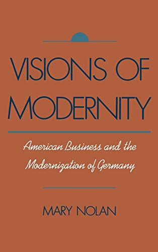 9780195070217: Visions of Modernity: American Business and the Modernization of Germany