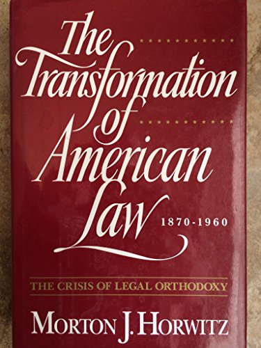 Beispielbild fr The Transformation of American Law, 1870-1960 : The Crisis of Legal Orthodoxy zum Verkauf von Better World Books