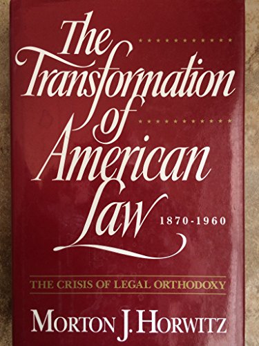 Stock image for The Transformation of American Law, 1870-1960: The Crisis of Legal Orthodoxy for sale by Bookmans