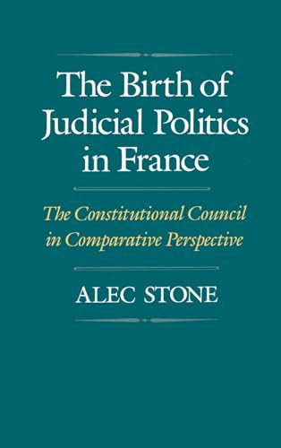 Stock image for The Birth of Judicial Politics in France: The Constitutional Council in Comparative Perspective for sale by Ria Christie Collections