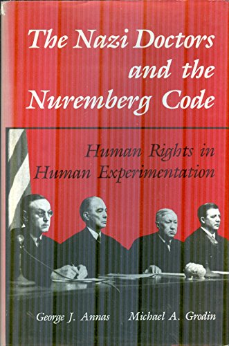 Beispielbild fr The Nazi Doctors and the Nuremberg Code : Human Rights in Human Experimentation zum Verkauf von Better World Books