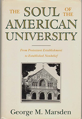 Beispielbild fr The Soul of the American University : From Protestant Establishment to Established Nonbelief zum Verkauf von Better World Books: West