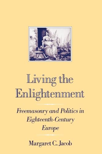 9780195070514: Living the Enlightenment: Freemasonry and Politics in Eighteenth-Century Europe (Society)