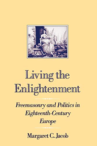9780195070514: Living the Enlightenment: Freemasonry and Politics in Eighteenth-Century Europe (Society)