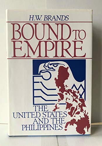 9780195071047: Bound to Empire: United States and the Philippines, 1890-1990