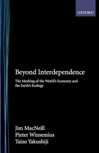 Beispielbild fr Beyond Interdependence: The Meshing of the World's Economy and the Earth's Ecology zum Verkauf von 2Vbooks