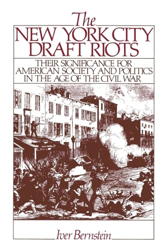 9780195071306: The New York City Draft Riots: Their Significance for American Society and Politics in the Age of the Civil War