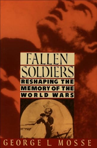 Beispielbild fr Fallen Soldiers: Reshaping the Memory of the World Wars zum Verkauf von Wonder Book