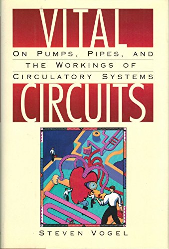 Beispielbild fr Vital Circuits: On Pumps, Pipes, and the Workings of Circulatory Systems zum Verkauf von ThriftBooks-Atlanta