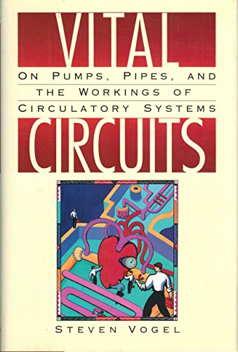 Stock image for Vital Circuits: On Pumps, Pipes, and the Workings of Circulatory Systems for sale by BooksRun
