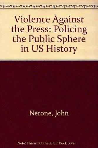 Stock image for Violence Against the Press: Policing the Public Sphere in U.S. History for sale by Recycle Bookstore