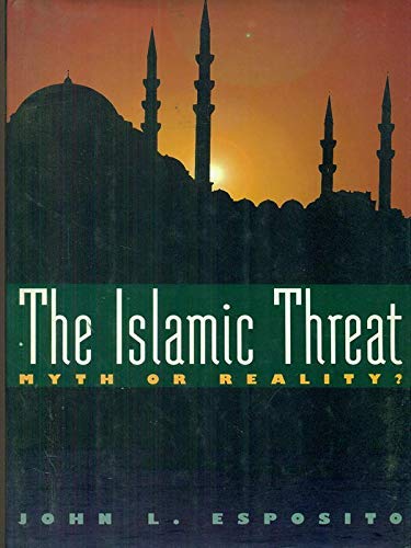 Imagen de archivo de The Islamic Threat: Myth or Reality? a la venta por Wonder Book