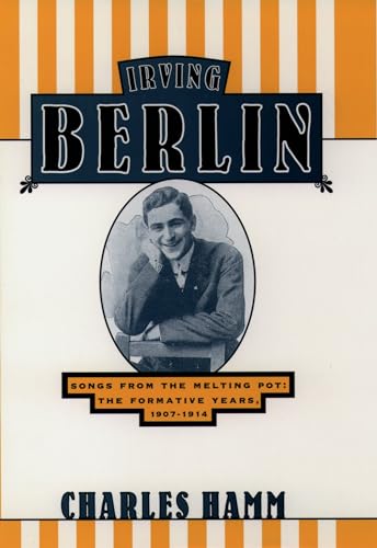 Stock image for Irving Berlin: Songs from the Melting Pot: The Formative Years, 1907-1914 for sale by Virg Viner, Books
