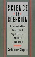 9780195071931: Science of Coercion: Communication Research and Psychological Warfare 1945-1960