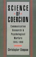 9780195071931: Science of Coercion: Communication Research and Psychological Warfare, 1945-60