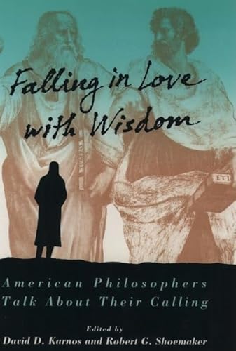 Imagen de archivo de Falling in Love With Wisdom: American Philosophers Talk About Their Calling a la venta por Virginia Martin, aka bookwitch