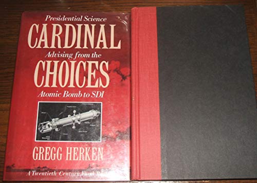 Imagen de archivo de Cardinal Choices: Presidential Science Advising from the Atomic Bomb to SDI A Twentieth Century Fund Book (20th Century Fund Book) a la venta por Colewood Books