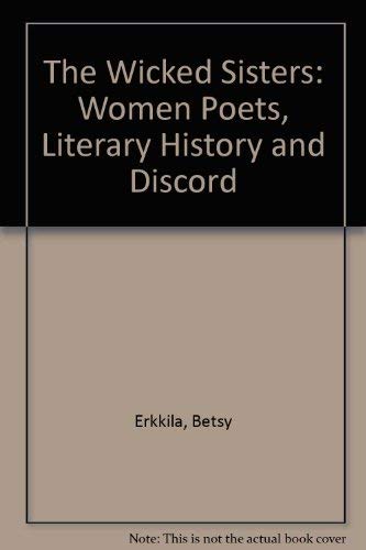 Imagen de archivo de The Wicked Sisters: Women Poets, Literary History and Discord a la venta por WorldofBooks