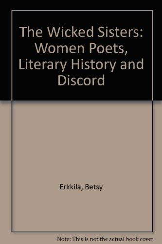 The Wicked Sisters: Women Poets, Literary History, and Discord