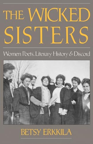 Stock image for The Wicked Sisters : Women Poets, Literary History, and Discord for sale by Better World Books
