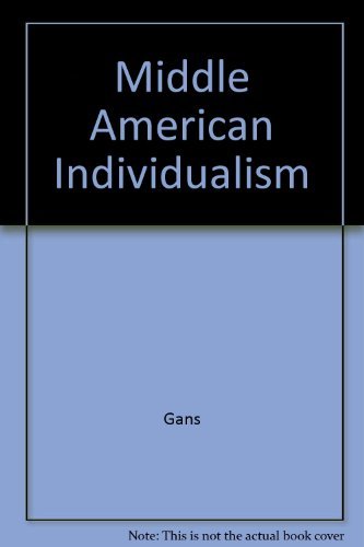 Middle American Individualism: Political Participation and Liberal Democracy (9780195072174) by Gans, Herbert J.