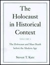 The Holocaust in Historical Context. Volume I: The Holocaust and Mass Death before the Modern Age - Katz, Steven T.