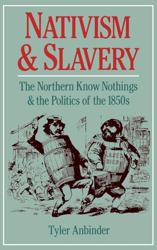 Stock image for Nativism and Slavery: The Northern Know Nothings and the Politics of the 1850s for sale by HPB-Red