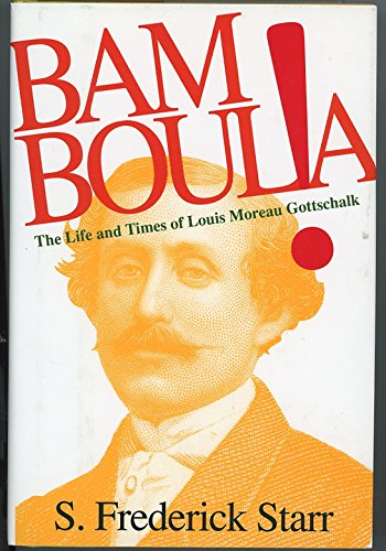 Stock image for Bamboula!: The Life and Times of Louis Moreau Gottschalk for sale by Green Street Books